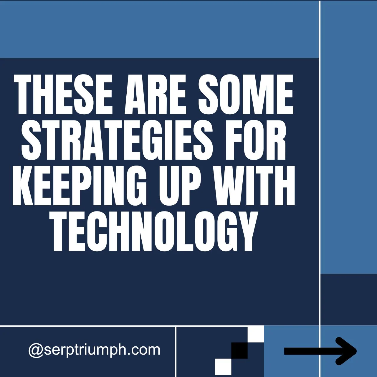 Strategies for Keeping Up With Technology