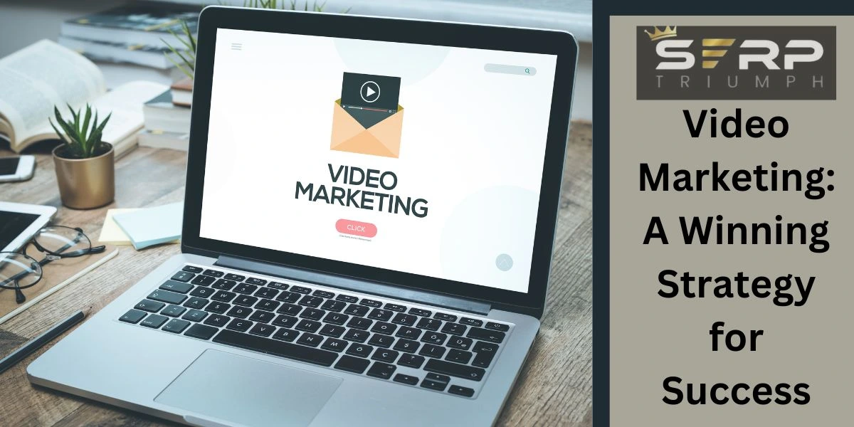 Video Marketing: A Winning Strategy for Success