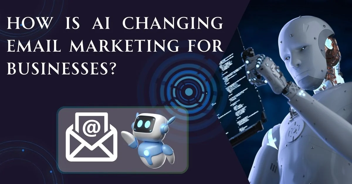 How is AI Changing Email Marketing for Businesses?