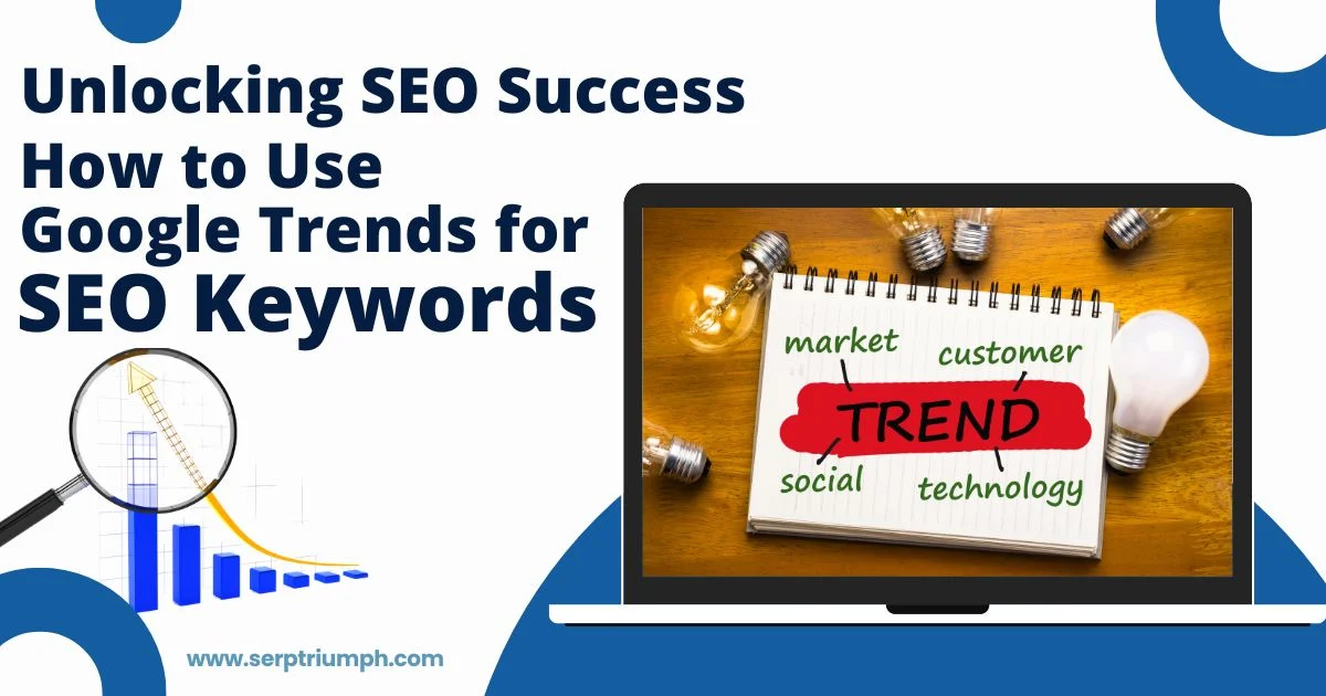 Unlocking SEO Success: A Guide to Using Google Trends for Keywords