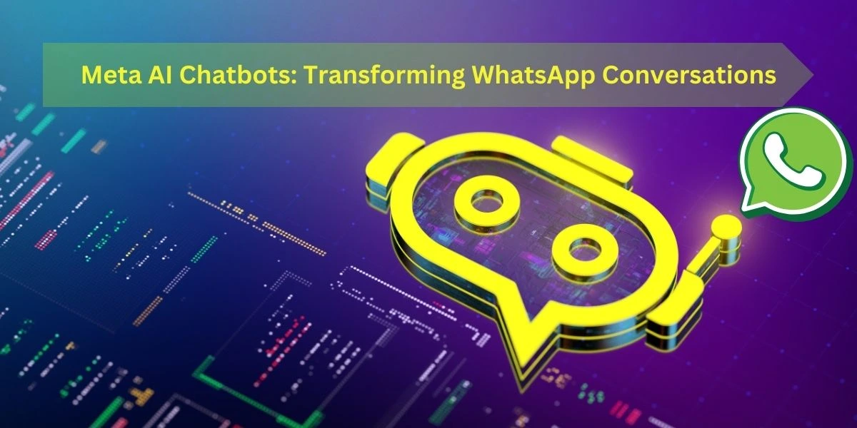 Meta AI Chatbots: Transforming WhatsApp Conversations