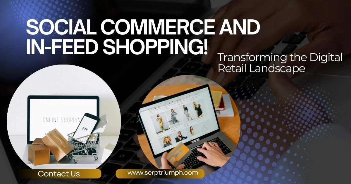 Social Commerce and In Feed Shopping Transforming the Digital Retail Landscape